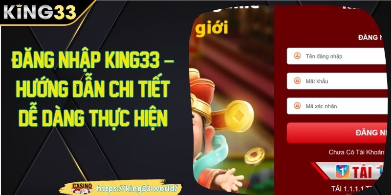 Đăng nhập king33 - hướng dẫn chi tiết dễ dàng thực hiện