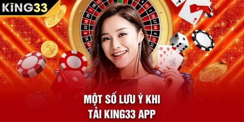 Lưu ý khi tải app KING33